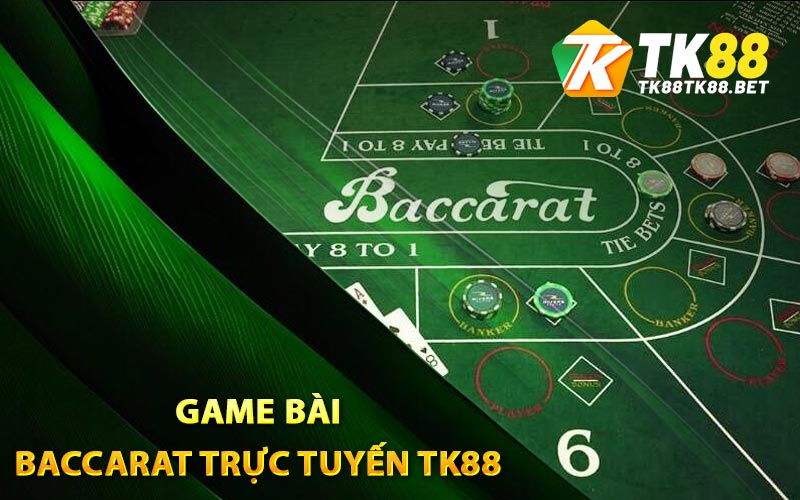 Baccarat Trực Tuyến TK88 Cá Cược Đổi Thưởng Đầy Thú Vị 1 Game bài baccarat trực tuyến TK88