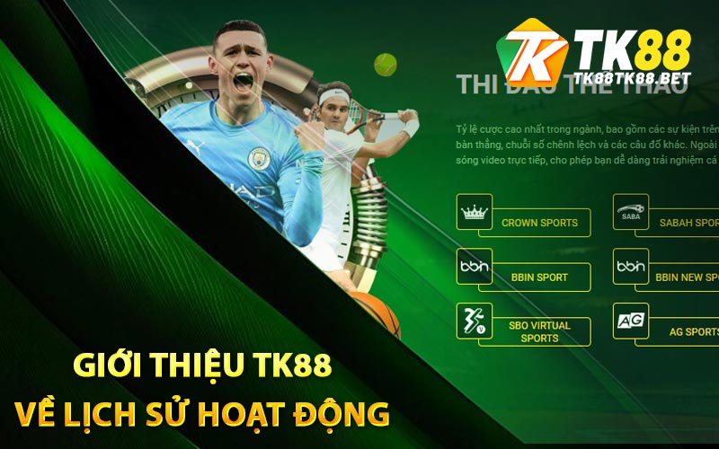 Giới Thiệu TK88 - Nhà Cái Trực Tuyến Đáng Tin Cậy Năm 2024 1 Giới thiệu TK88 về lịch sử hoạt động