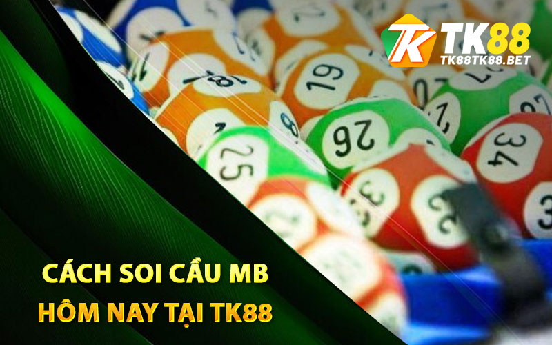 Soi Cầu MB Hôm Nay Trúng Đậm Để Mua Nhà Lầu 2 Giới thiệu cách soi cầu mb hôm nay tại TK88