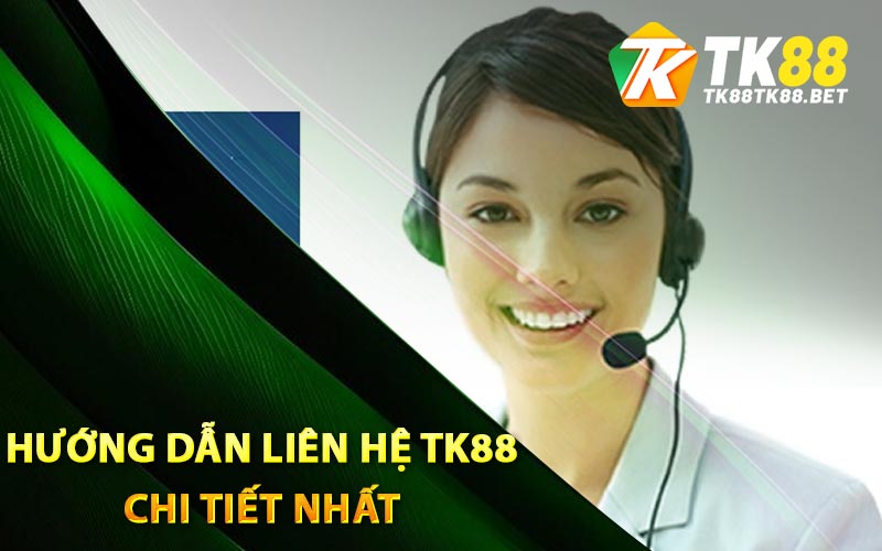 Liên Hệ TK88 - Các Gặp CSKH TK88 Nhanh Chóng Nhất 1 Hướng dẫn liên hệ TK88 chi tiết nhất