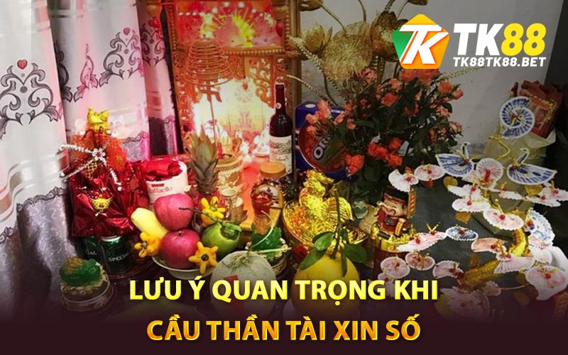 Cầu Thần Tài Xin Số Mang Lại Tài Lộc Hiệu Quả 4 Những lưu ý quan trọng khi cầu thần tài xin số