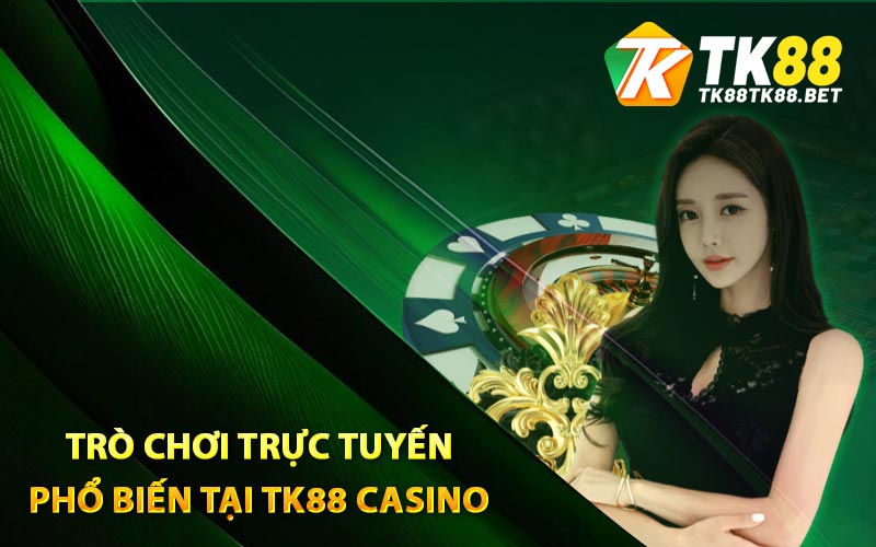 TK88 Casino - Sân Chơi Trực Tiếp Casino Đỉnh Cao Châu Á 2 Những trò chơi trực tuyến phổ biến tại TK88 Casino