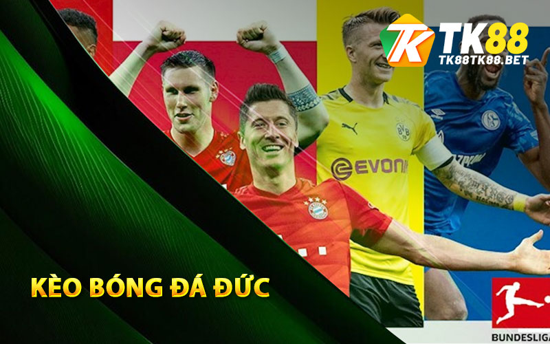 Kèo Bóng Đá Đức - TK88 Chia Sẻ Cách Bắt Kèo Siêu Hay 1 Tìm hiểu lịch sử về kèo bóng đá Đức
