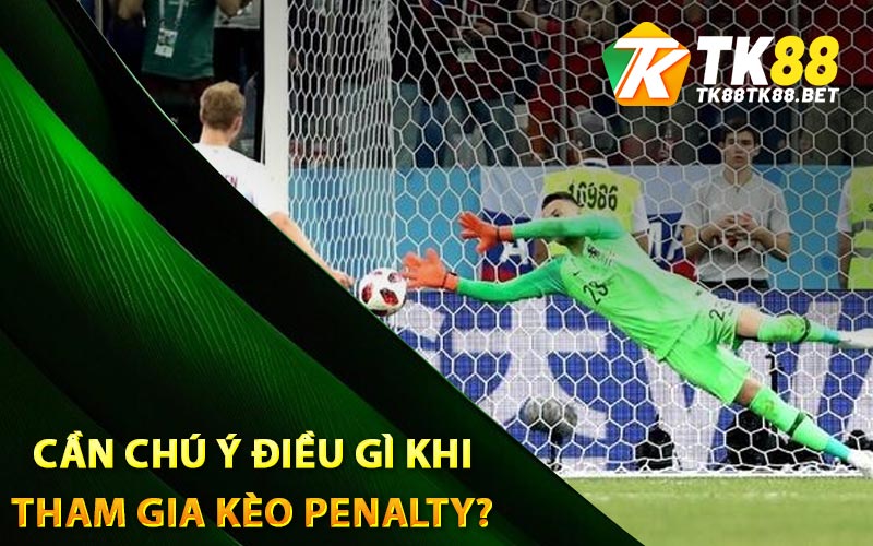 Kèo Penalty - TK88 Bật Mí Đặt Cược Penalty Chính Xác 3 Cần chú ý điều gì khi tham gia kèo Penalty?