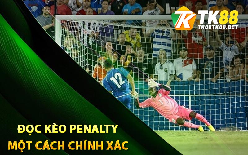 Kèo Penalty - TK88 Bật Mí Đặt Cược Penalty Chính Xác 1 Đọc kèo Penalty một cách chính xác
