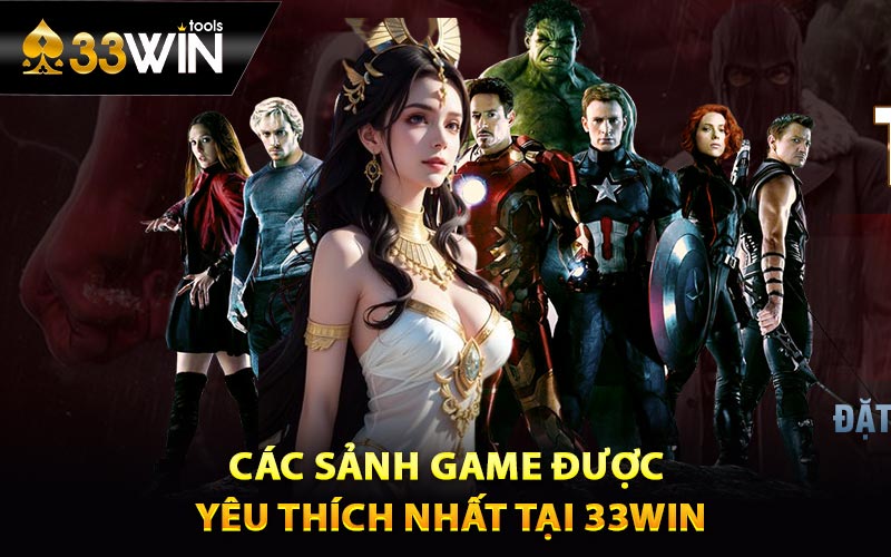 33win – Lựa Chọn Hoàn Hảo Để Giải Trí Kiếm Tiền 3 Các sảnh game được yêu thích nhất tại 33win