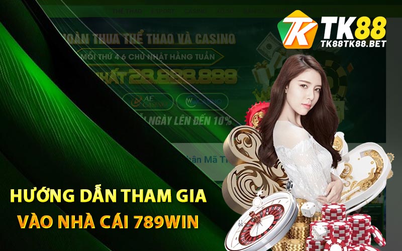 Nhà Cái 789win - Địa Chỉ Được Nhiều Game Thủ Yêu Thích 3 Hướng dẫn tham gia vào nhà cái 789win